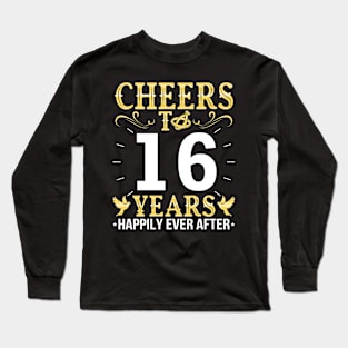 Cheers To 16 Years Happily Ever After Married Wedding Long Sleeve T-Shirt